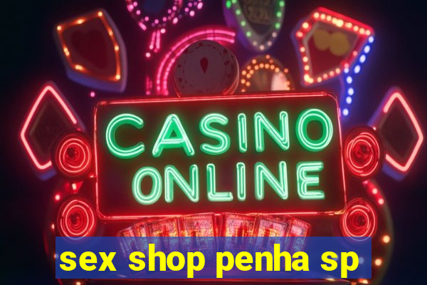 sex shop penha sp